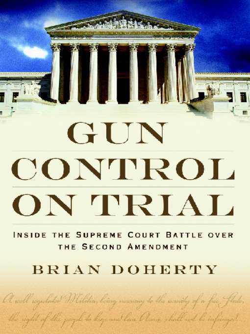 Title details for Gun Control on Trial by Brian Doherty - Available